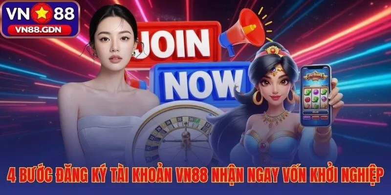 Quy trình đăng ký VN88 dưới 2 phút và thưởng 88K ngay lập tức