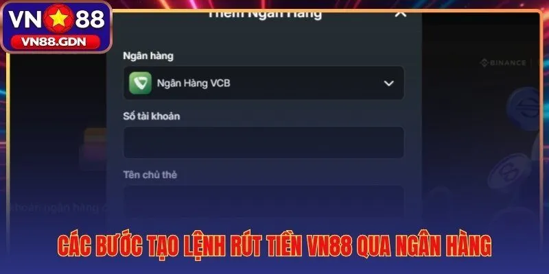 Quy trình rút tiền VN88 từng bước qua chuyển khoản ngân hàng