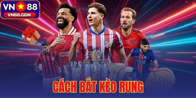 cách bắt kèo rung