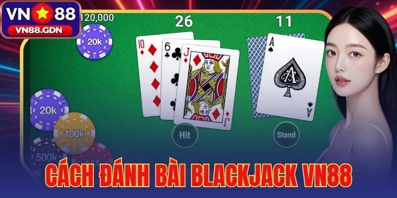 cách đánh bài blackjack VN88