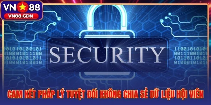 Cam kết pháp lý ràng buộc bảo mật VN88 dữ liệu hội viên không bao giờ bị tiết lộ