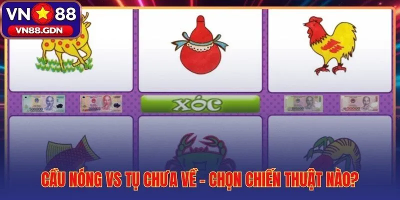 So sánh cầu nóng và tụ chưa về theo từng ngữ cảnh phiên chơi