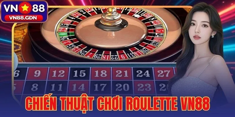 chiến thuật chơi roulette VN88