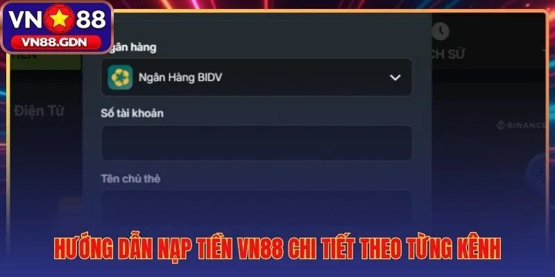 Quy trình nạp tiền VN88 theo từng kênh và điểm cần chú ý