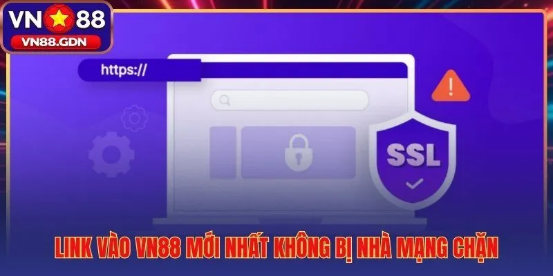 Đăng nhập VN88 qua link dự phòng vượt chặn Viettel, VNPT, Mobifone